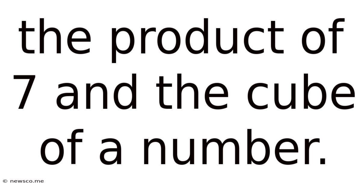 The Product Of 7 And The Cube Of A Number