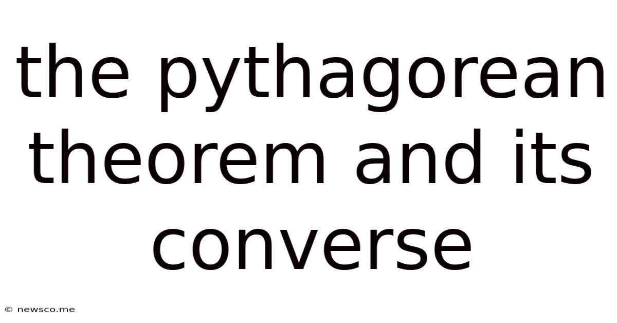 The Pythagorean Theorem And Its Converse