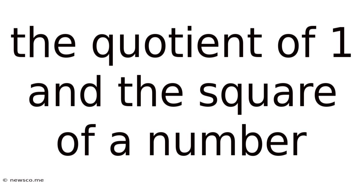 The Quotient Of 1 And The Square Of A Number