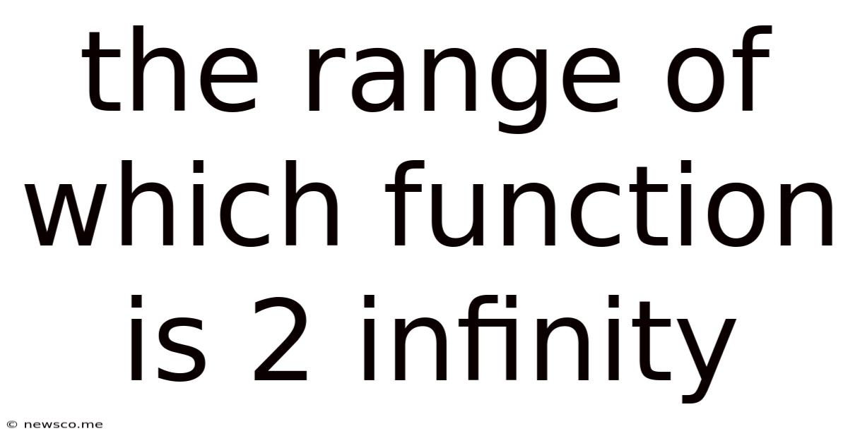 The Range Of Which Function Is 2 Infinity