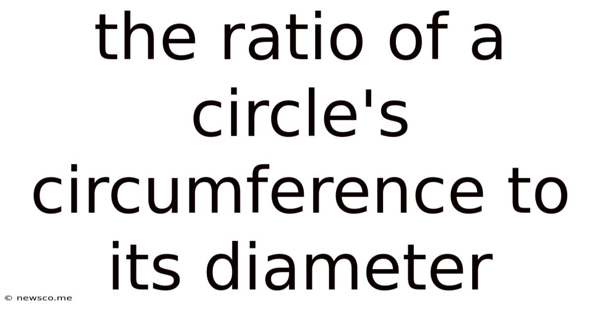 The Ratio Of A Circle's Circumference To Its Diameter
