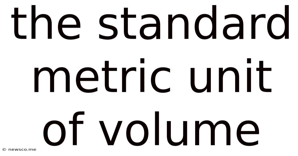 The Standard Metric Unit Of Volume