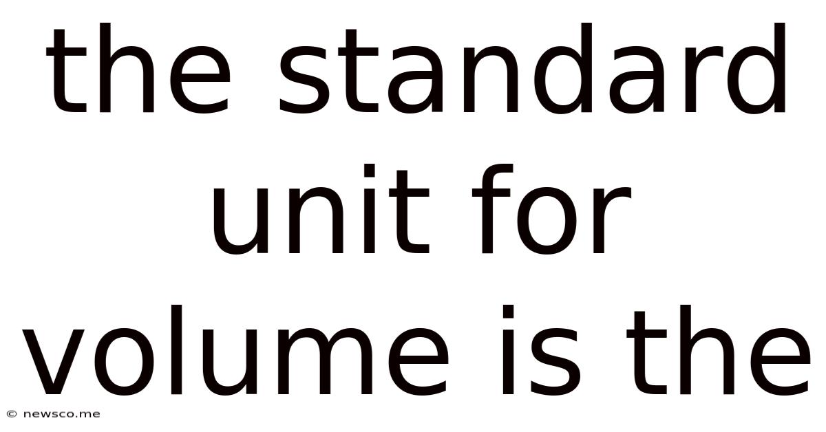 The Standard Unit For Volume Is The