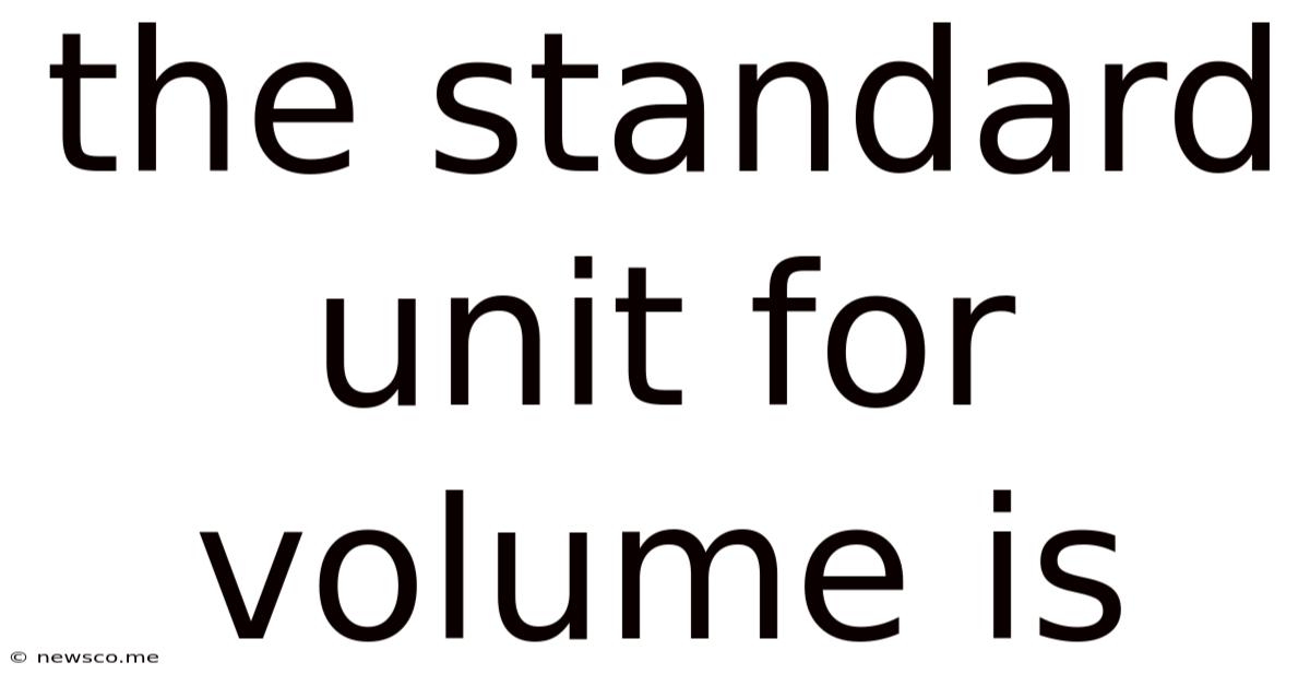 The Standard Unit For Volume Is