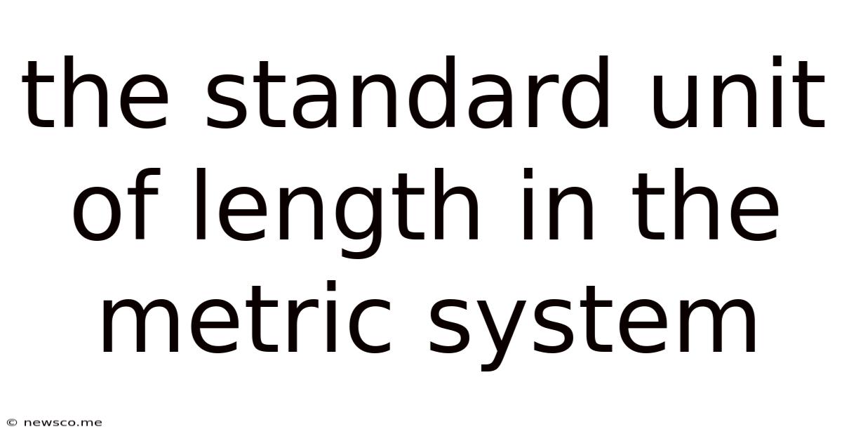 The Standard Unit Of Length In The Metric System