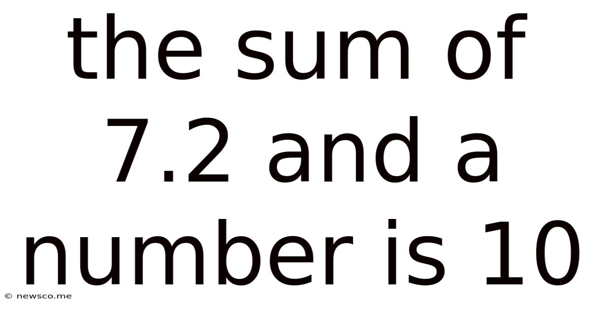 The Sum Of 7.2 And A Number Is 10