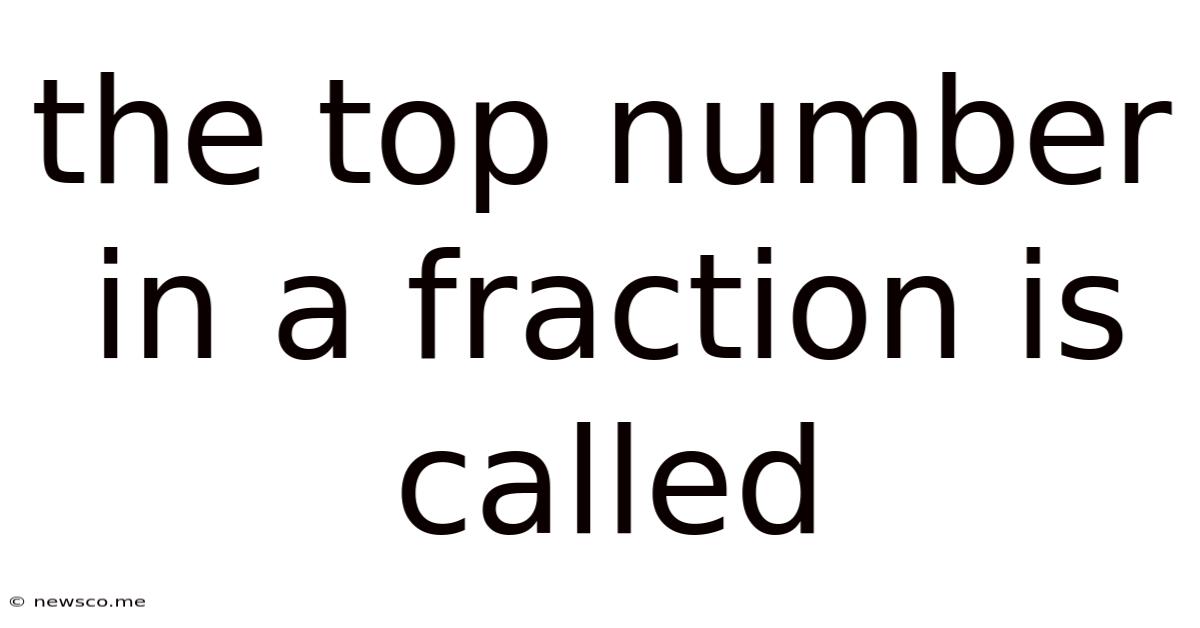 The Top Number In A Fraction Is Called