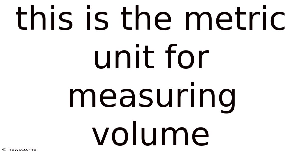 This Is The Metric Unit For Measuring Volume