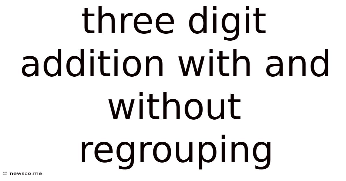 Three Digit Addition With And Without Regrouping