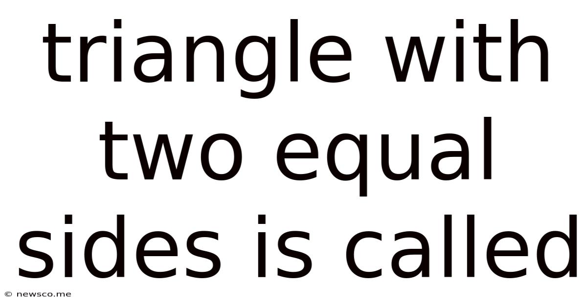 Triangle With Two Equal Sides Is Called