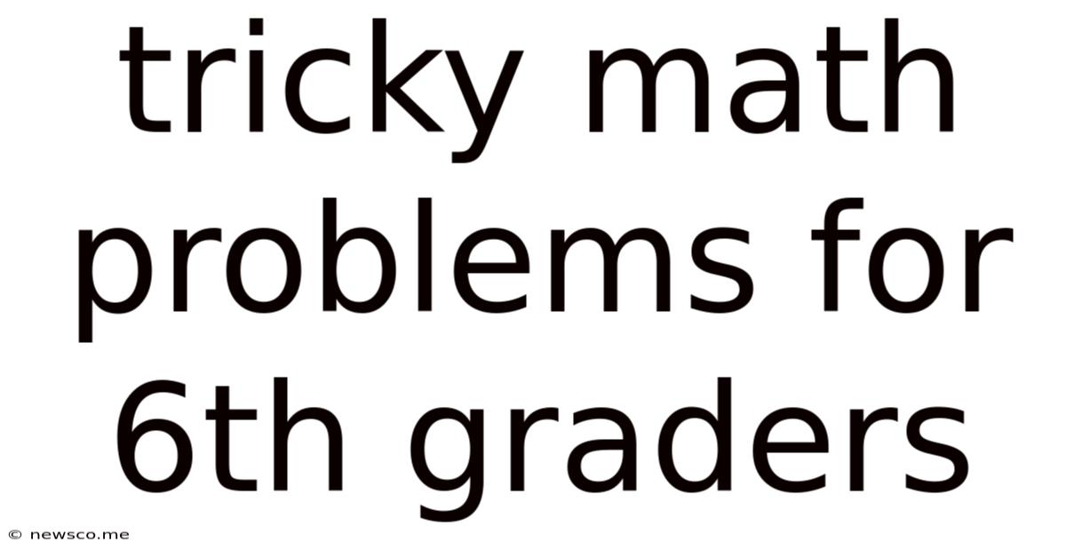 Tricky Math Problems For 6th Graders
