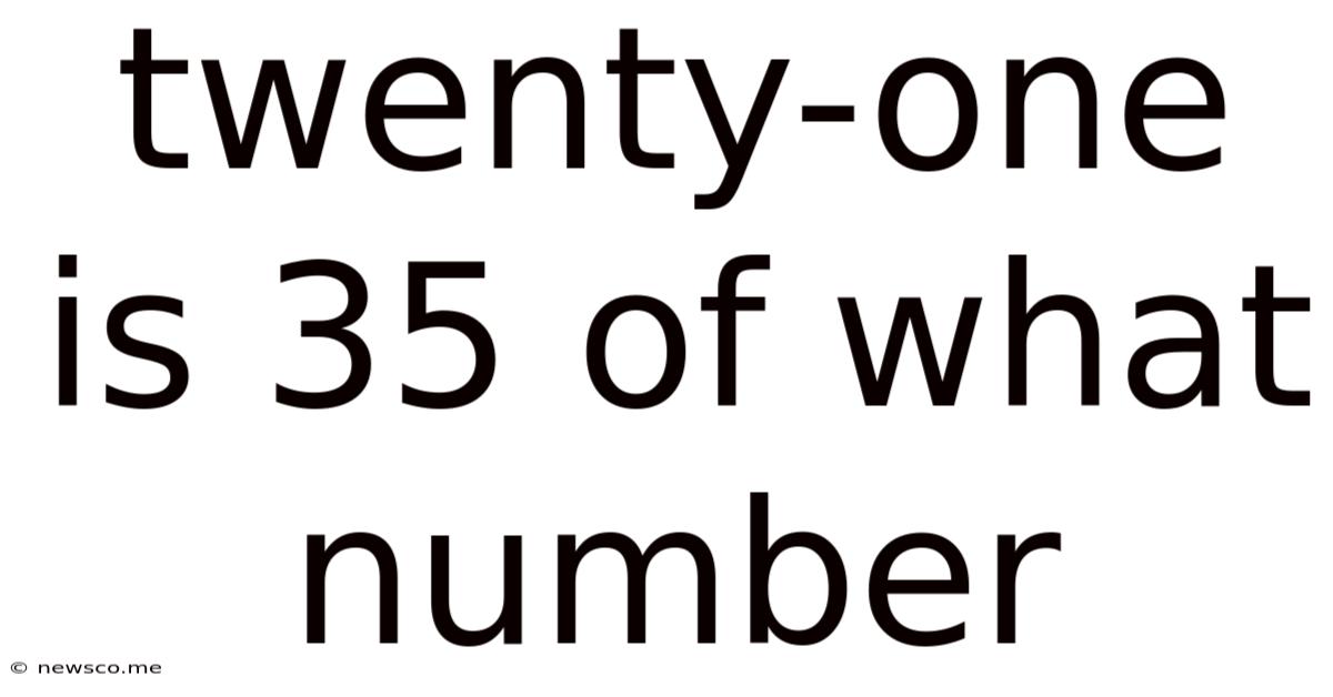 Twenty-one Is 35 Of What Number