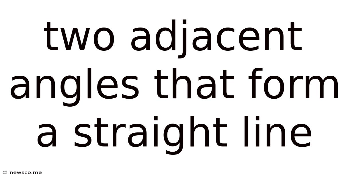 Two Adjacent Angles That Form A Straight Line