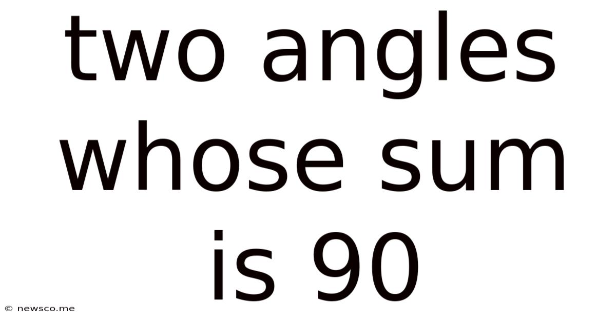 Two Angles Whose Sum Is 90