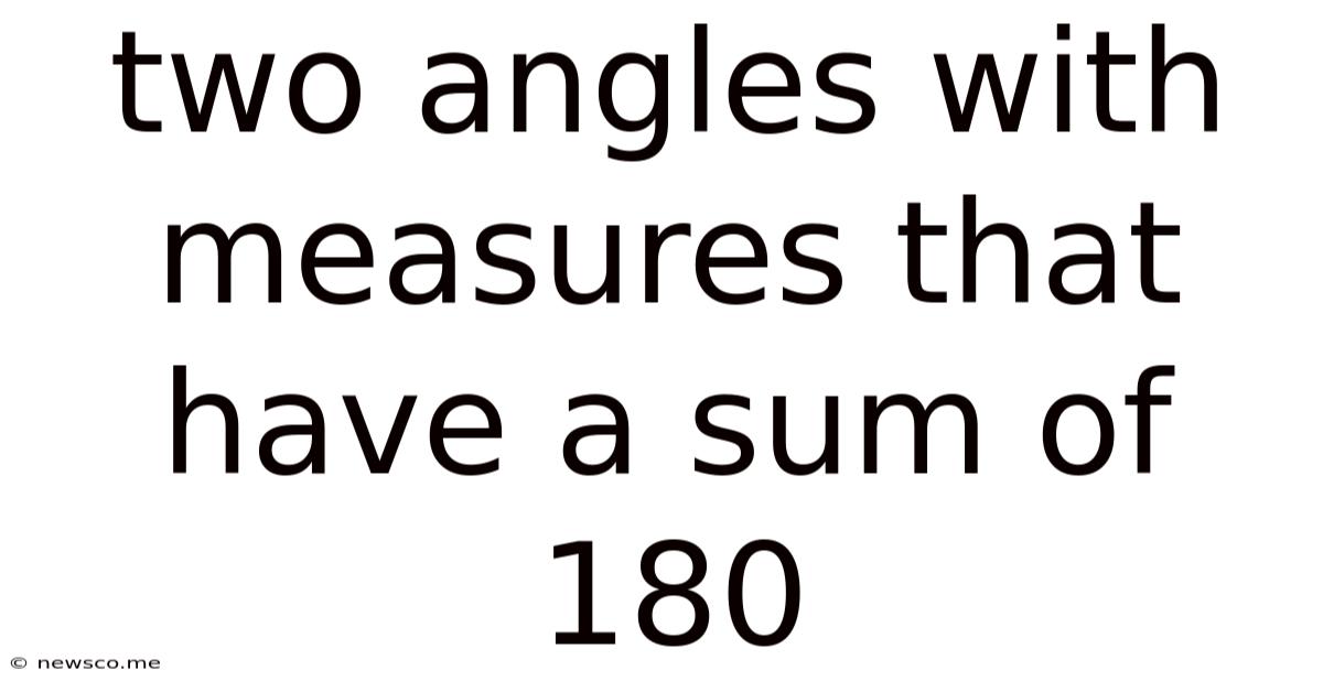 Two Angles With Measures That Have A Sum Of 180