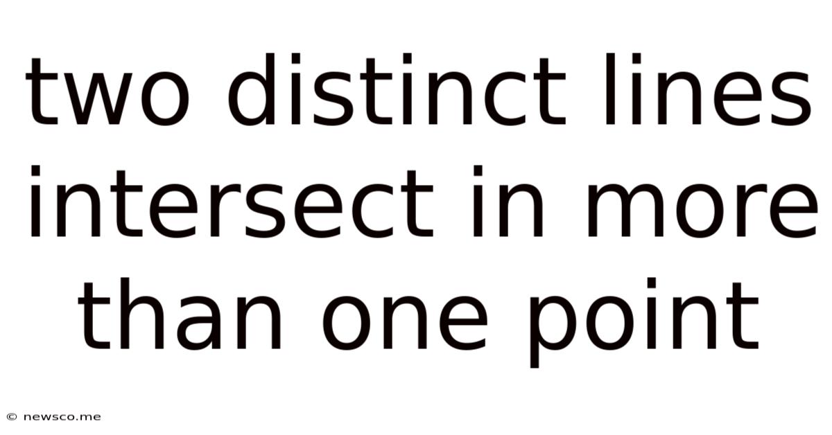 Two Distinct Lines Intersect In More Than One Point