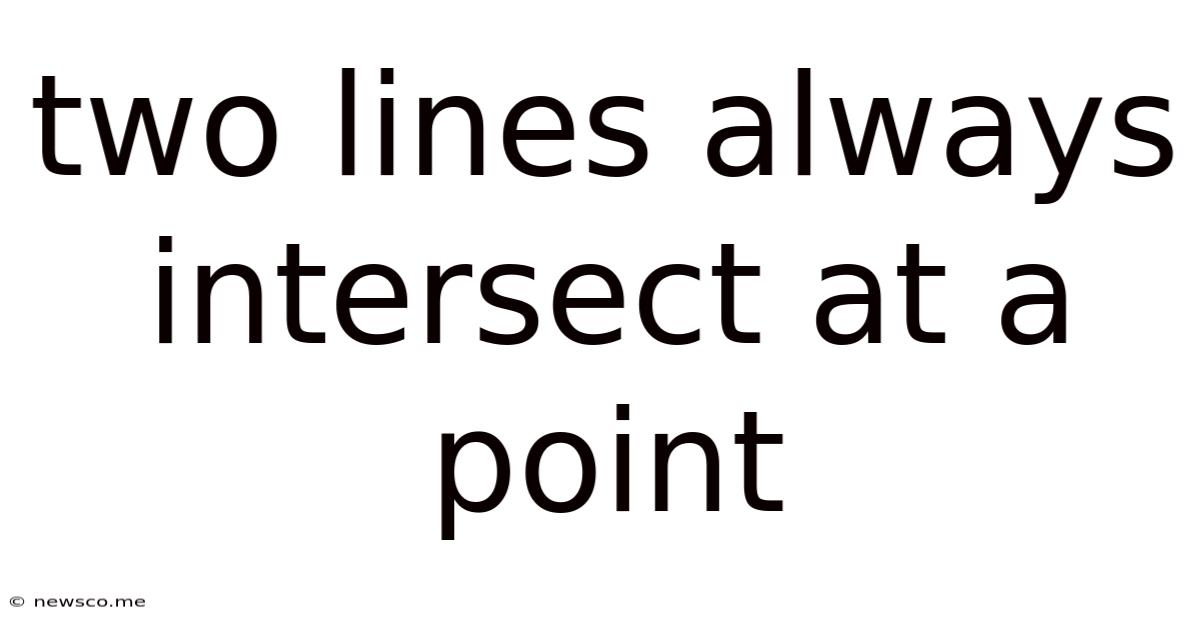 Two Lines Always Intersect At A Point