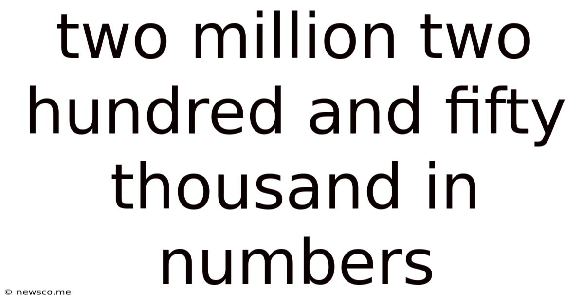 Two Million Two Hundred And Fifty Thousand In Numbers