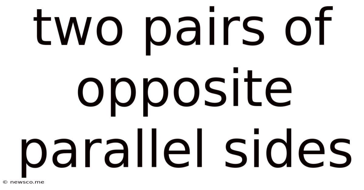 Two Pairs Of Opposite Parallel Sides