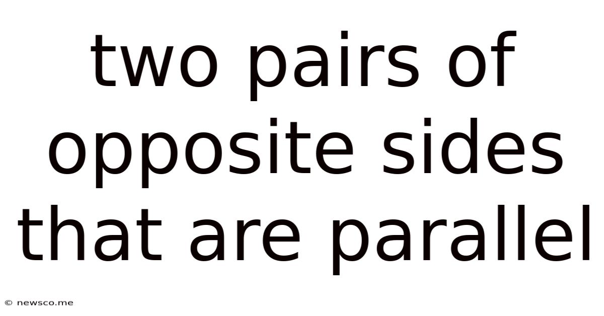 Two Pairs Of Opposite Sides That Are Parallel