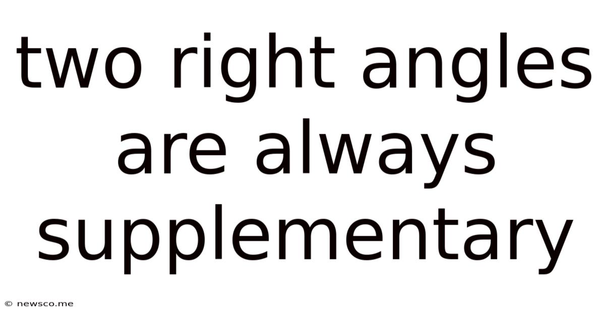 Two Right Angles Are Always Supplementary