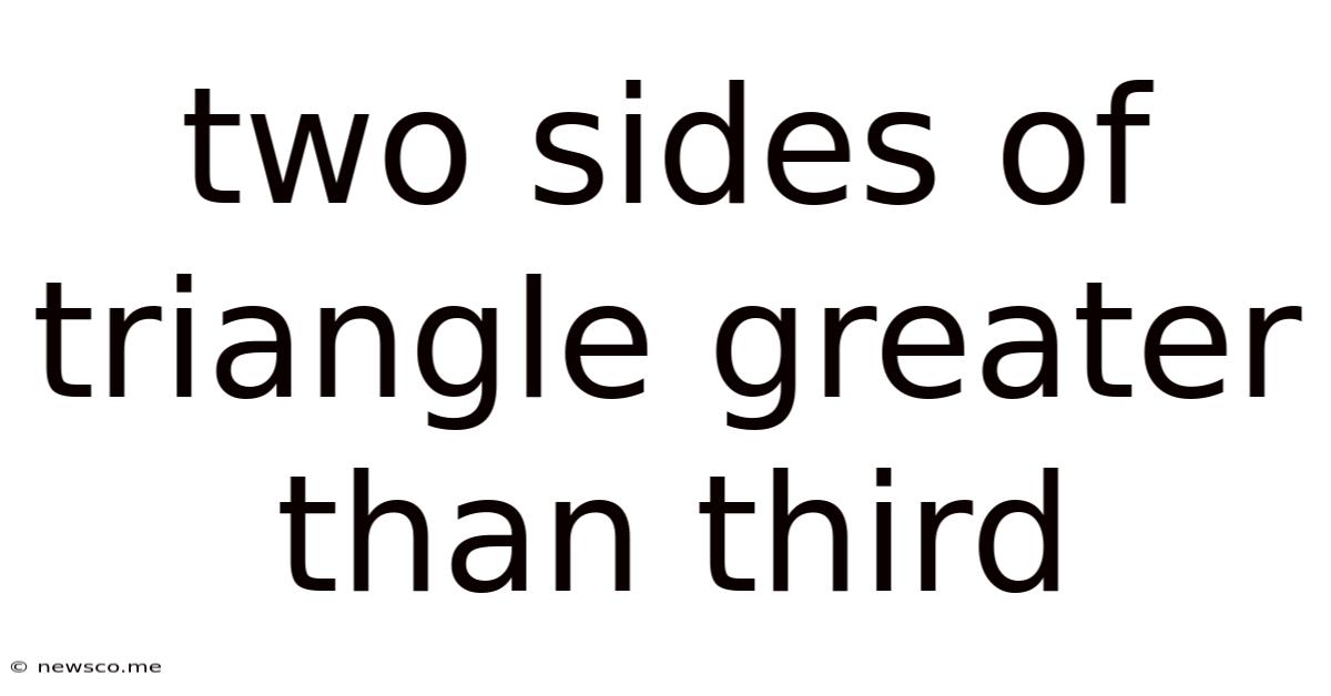 Two Sides Of Triangle Greater Than Third