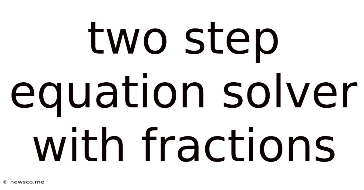 Two Step Equation Solver With Fractions