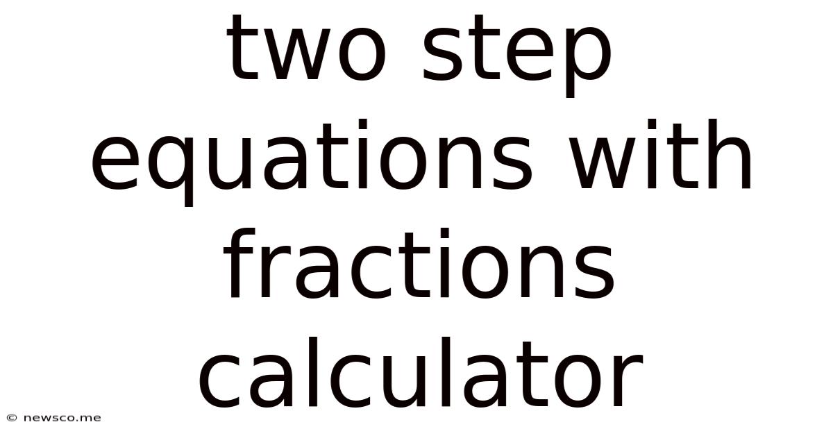 Two Step Equations With Fractions Calculator