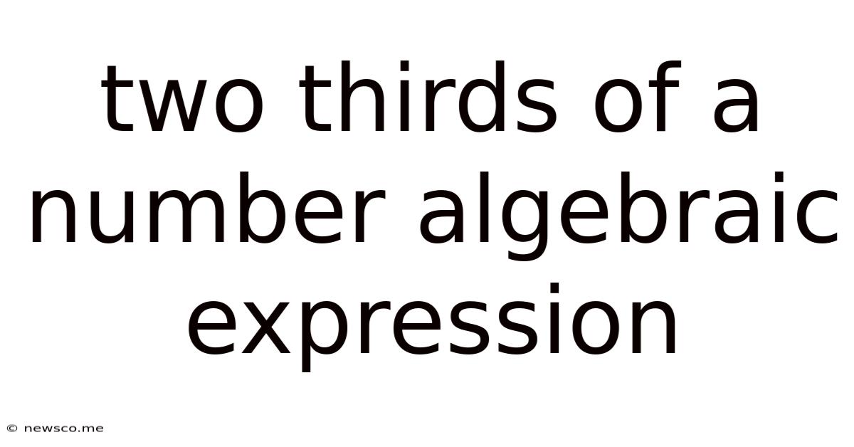 Two Thirds Of A Number Algebraic Expression