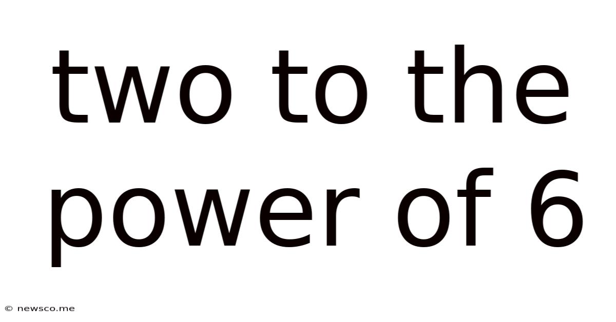 Two To The Power Of 6