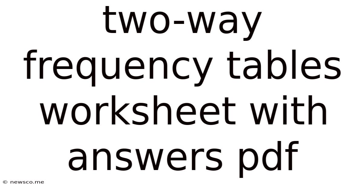 Two-way Frequency Tables Worksheet With Answers Pdf
