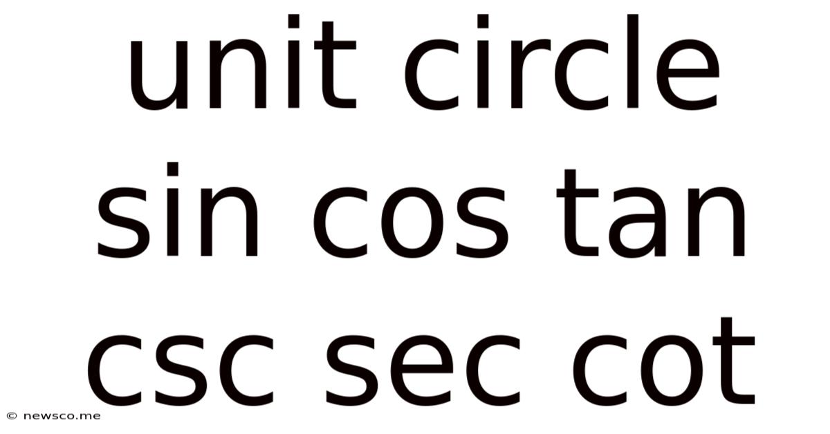 Unit Circle Sin Cos Tan Csc Sec Cot