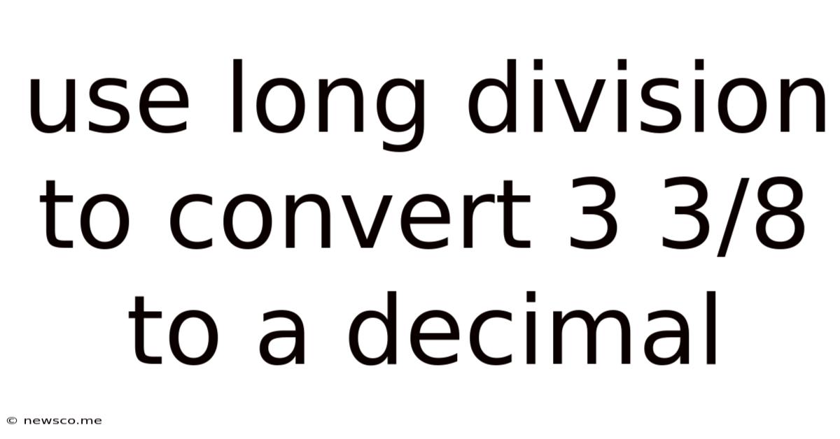 Use Long Division To Convert 3 3/8 To A Decimal