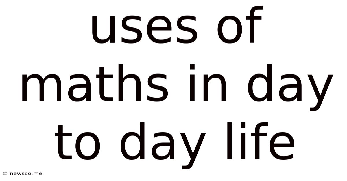 Uses Of Maths In Day To Day Life
