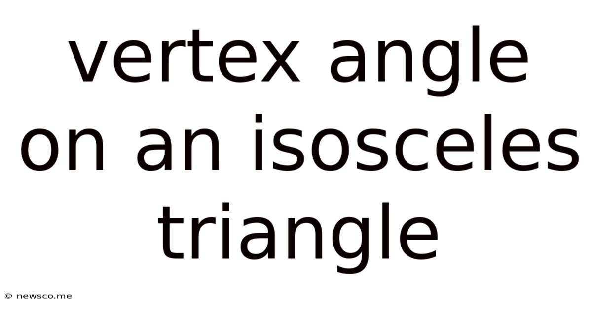 Vertex Angle On An Isosceles Triangle