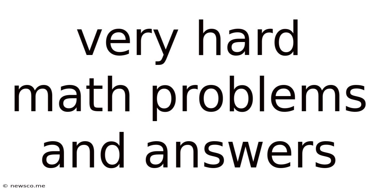 Very Hard Math Problems And Answers