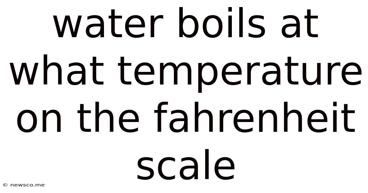 Water Boils At What Temperature On The Fahrenheit Scale