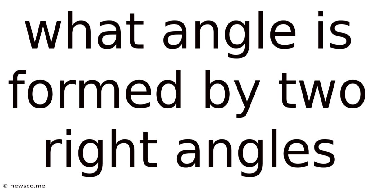 What Angle Is Formed By Two Right Angles