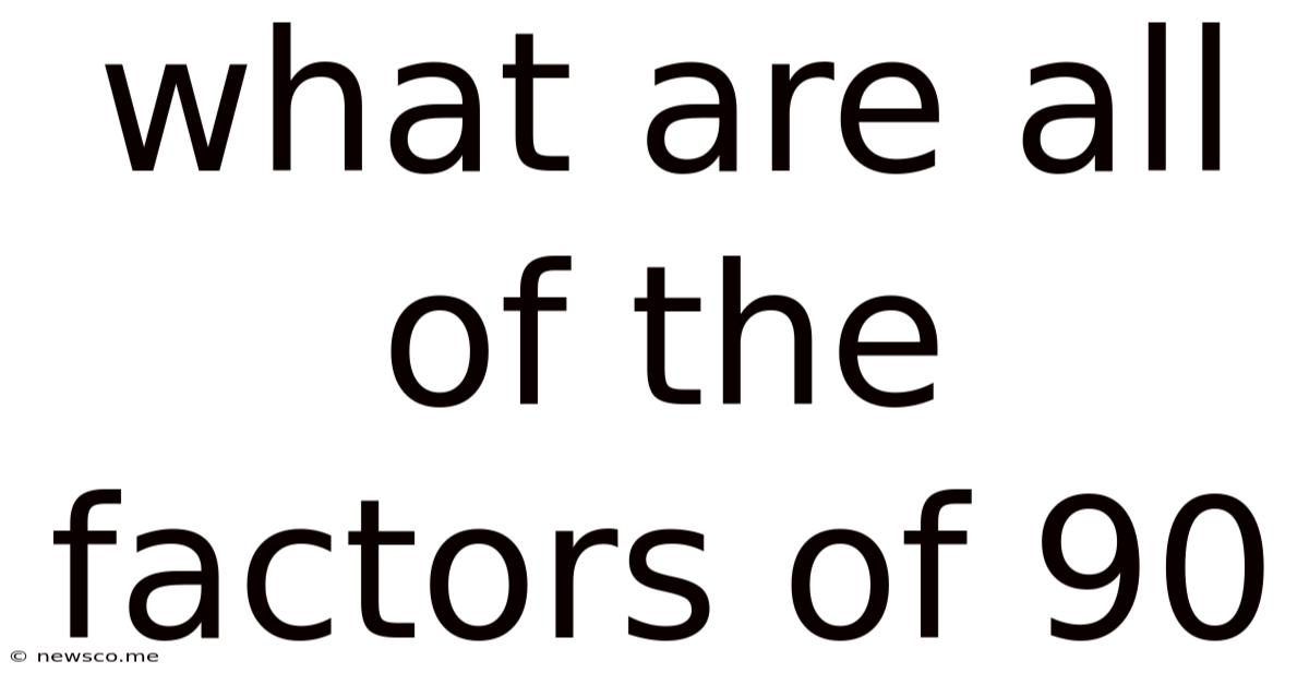 What Are All Of The Factors Of 90