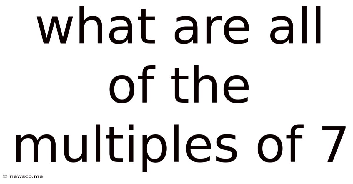 What Are All Of The Multiples Of 7