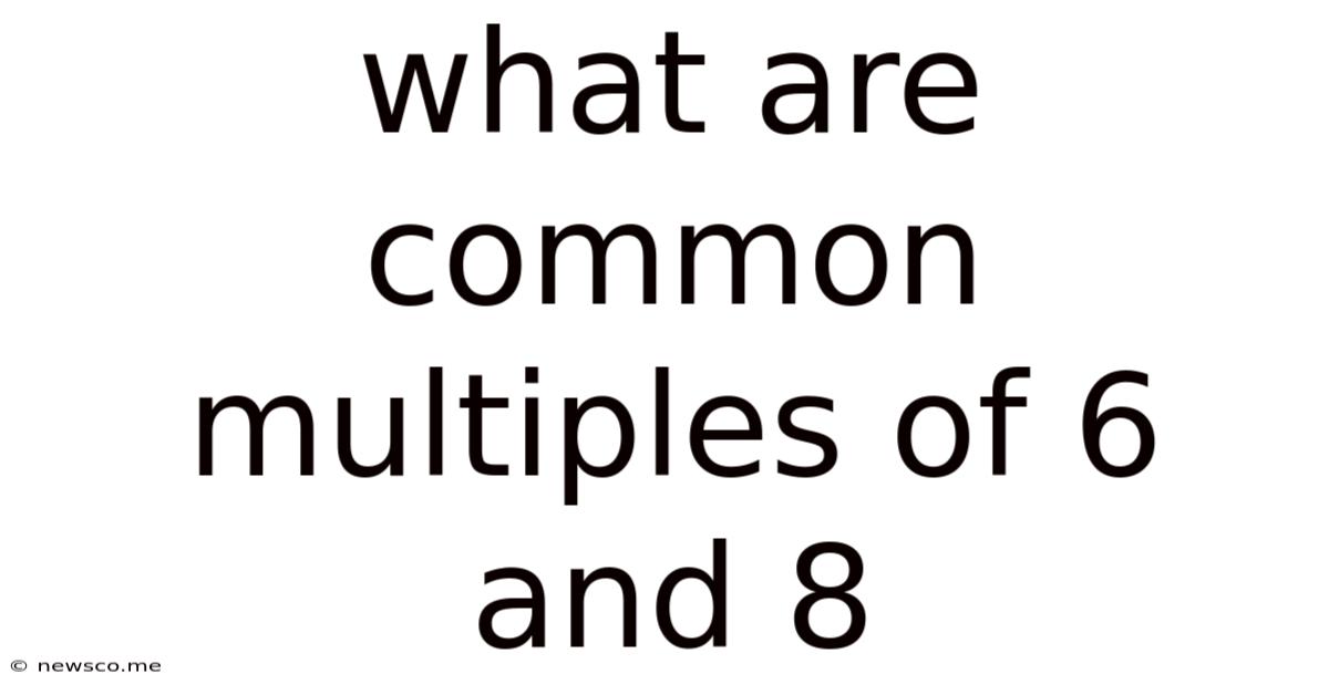 What Are Common Multiples Of 6 And 8