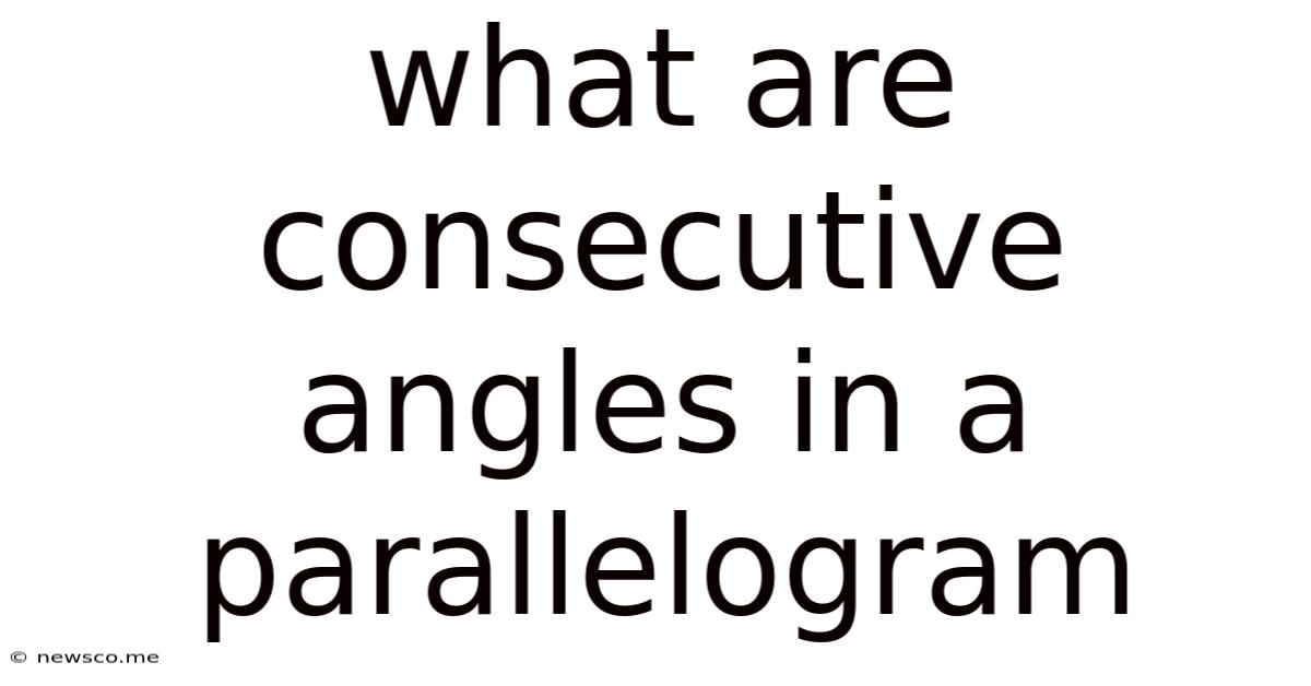 What Are Consecutive Angles In A Parallelogram