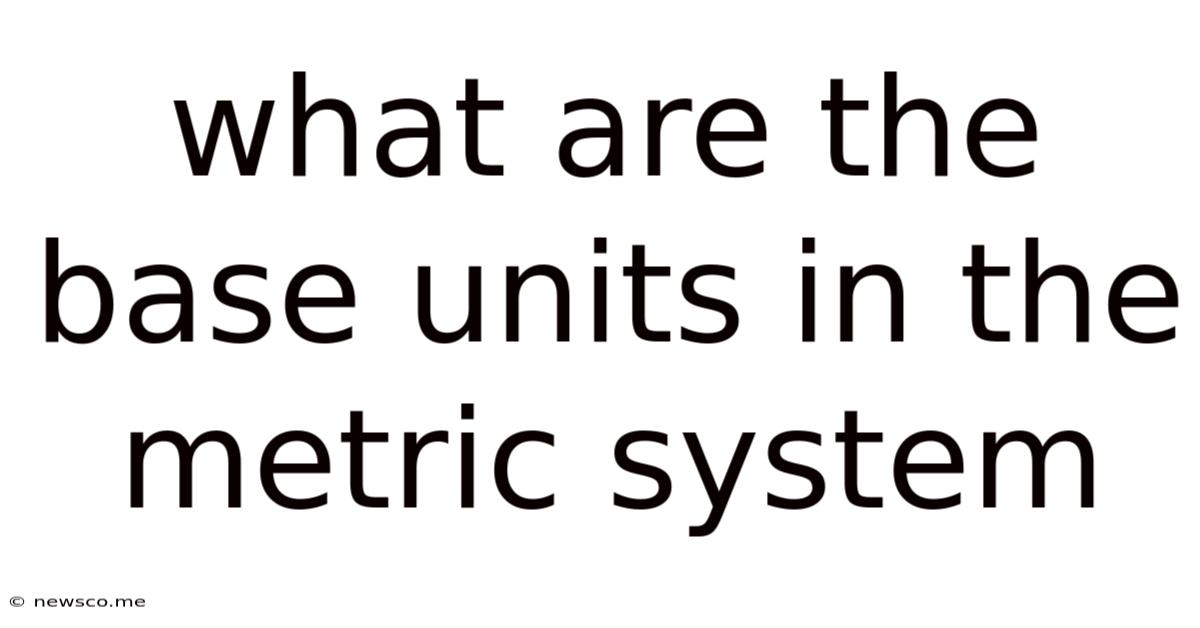 What Are The Base Units In The Metric System