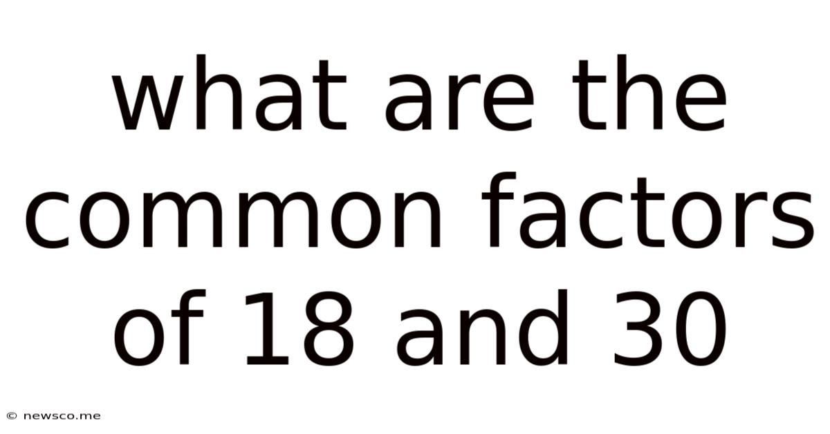 What Are The Common Factors Of 18 And 30