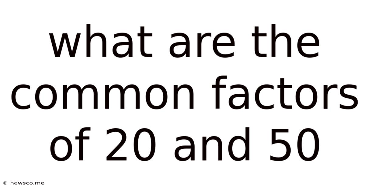 What Are The Common Factors Of 20 And 50