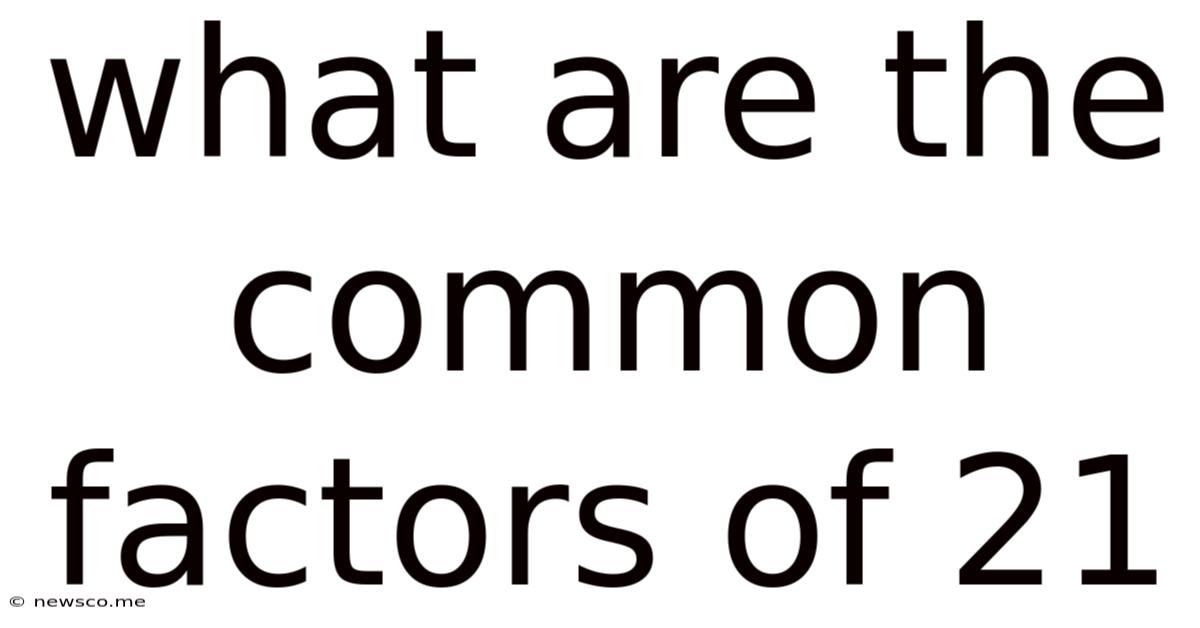 What Are The Common Factors Of 21