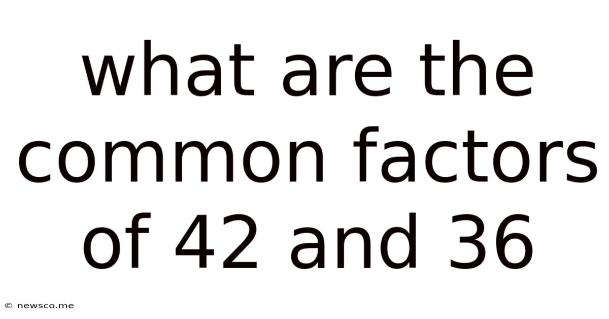 What Are The Common Factors Of 42 And 36