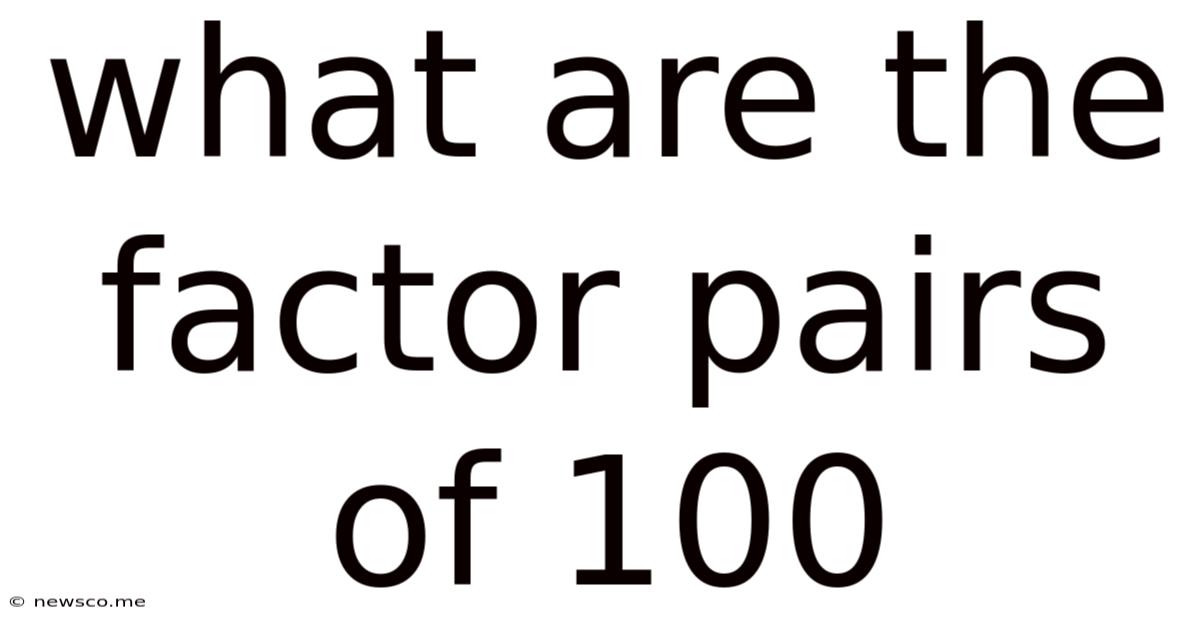 What Are The Factor Pairs Of 100