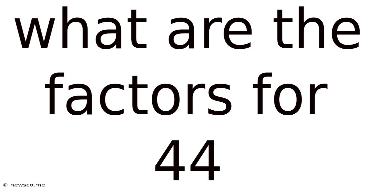 What Are The Factors For 44