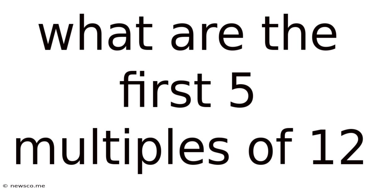 What Are The First 5 Multiples Of 12
